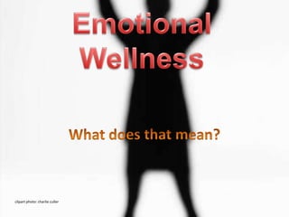 Emotional Wellness What does that mean? clipart photo: charlie culler 