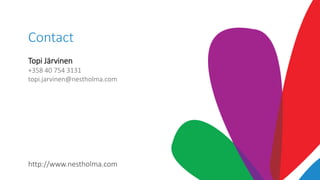 Contact
Topi Järvinen
+358 40 754 3131
topi.jarvinen@nestholma.com
http://www.nestholma.com
 