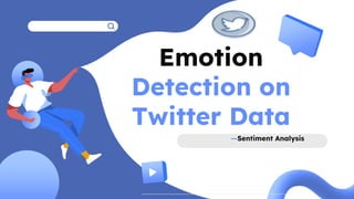 Emotion
Detection on
Twitter Data
 