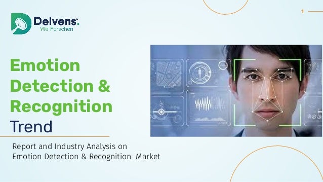1
Emotion
Detection &
Recognition
Trend
Report and Industry Analysis on
Emotion Detection & Recognition Market
 