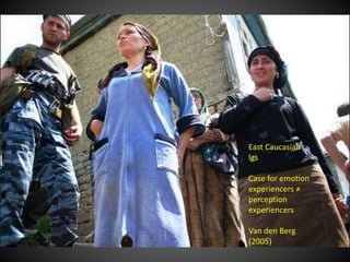 East Caucasian
lgs
Case for emotion
experiencers ≠
perception
experiencers
Van den Berg
(2005)
 