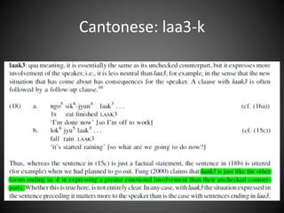 Cantonese: laa3-k
 