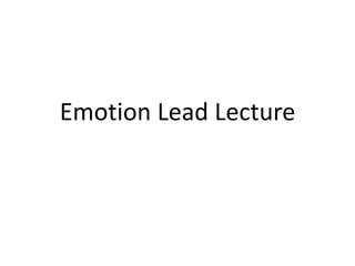 Emotion Lead Lecture

 