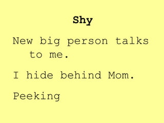 Shy New big person talks  to me. I hide behind Mom. Peeking 