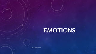 EMOTIONS
DR. M. JOTHILAKSHMI 1
 