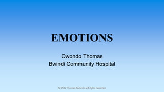EMOTIONS
Owondo Thomas
Bwindi Community Hospital
© 2017 Thomas Owondo. All rights reserved.
 