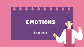 EMOTIONS
Emociones
 