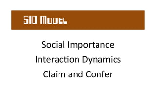 SI Model: Culture 
Individualism/collecHvism 
Power 
distance 
Uncertainty 
avoidance 
Long 
term/short 
term 
orientaHon 
Masculinity/femininity 
Indulgence/restraint 
 