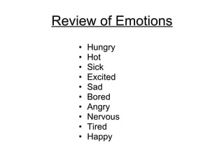 Review of Emotions Hungry Hot Sick Excited Sad Bored Angry Nervous Tired Happy 