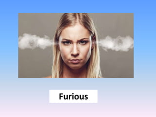 Furious
 