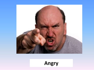 Angry
 
