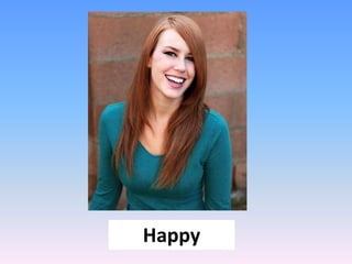 Happy
 