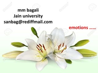 mm bagali
Jain university
sanbag@rediffmail.com
emotions ……
 