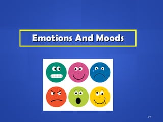 Emotions And MoodsEmotions And Moods
4-1
 