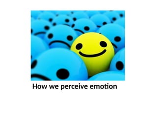 How we perceive emotion
 