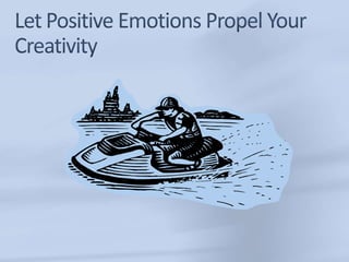 Emotions as creativity drivers