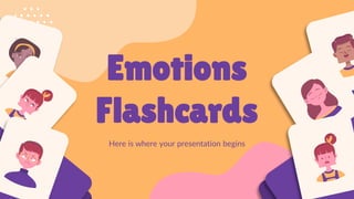 Here is where your presentation begins
Emotions
Flashcards
 