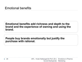 Emotional benefits
Emotional benefits add richness and depth to the
brand and the experience of owning and using the
brand...