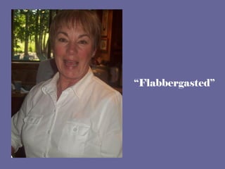 “ Flabbergasted” 