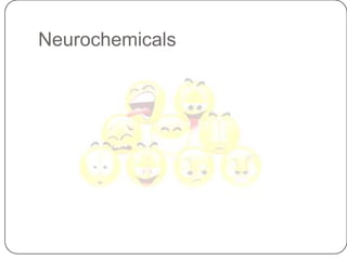 Neurochemicals
 