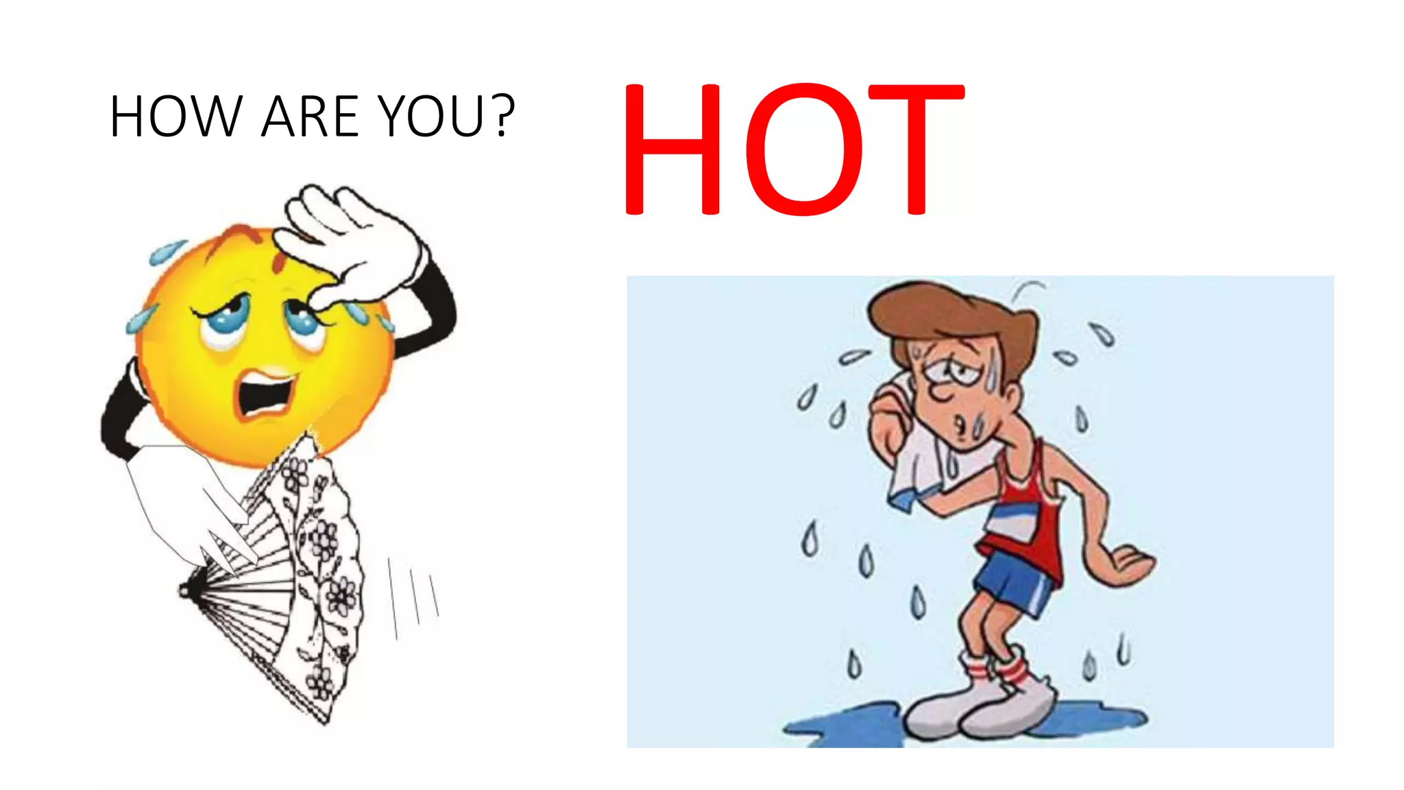 HOW ARE YOU?
HOT