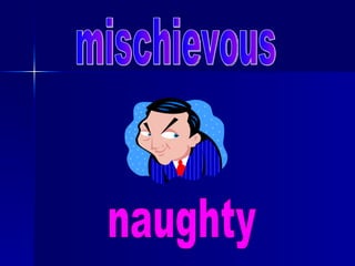 mischievous naughty 