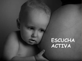 ESCUCHA ACTIVA 