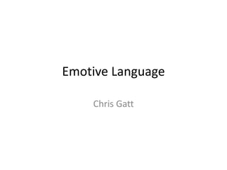 Emotive Language
Chris Gatt

 