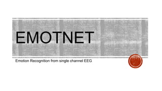 EMOTNET
Emotion Recognition from single channel EEG
 