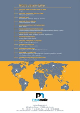 contact@palamatic.fr
SOLUTIONS REMPLISSAGE BIG BAG ET OCTABIN
Remplir
SOLUTIONS VIDANGE BIG BAG ET OCTABIN
SOLUTIONS SACS
SOLUTIONS FÛTS ET CARTONS
ÉQUIPEMENTS DE TRANSFERT PNEUMATIQUE
ÉQUIPEMENTS DE TRANSFERT MÉCANIQUE
ÉQUIPEMENTS D’ÉMOTTAGE ET BROYAGE
ÉQUIPEMENTS DE TAMISAGE
SOLUTIONS CONTENEURS ET STOCKAGE
ÉQUIPEMENTS DE DOSAGE
ÉQUIPEMENTS DE MÉLANGE
ÉCOULEMENT ET CONNEXION
ÉQUIPEMENTS DE DÉPOUSSIÉRAGE INDUSTRIEL
 
