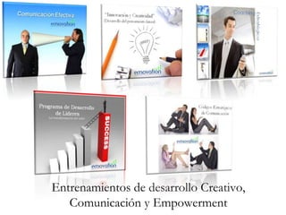 Entrenamientos de desarrollo Creativo, Comunicación y Empowerment