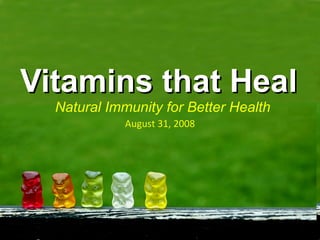 Vitamins that Heal Natural Immunity for Better Health August 31, 2008 