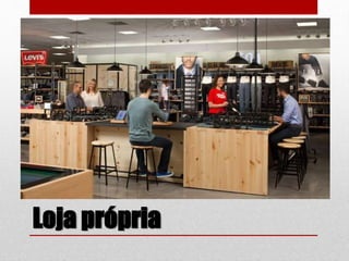 Loja própria
 