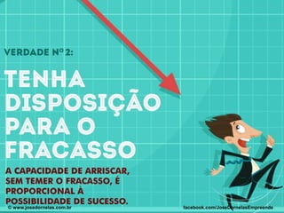 © www.josedornelas.com.br© www.josedornelas.com.br facebook.com/JoseDornelasEmpreende
 