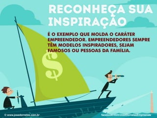 © www.josedornelas.com.br© www.josedornelas.com.br facebook.com/JoseDornelasEmpreende
 