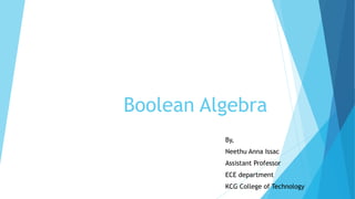 Boolean Algebra
By,
Neethu Anna Issac
Assistant Professor
ECE department
KCG College of Technology
 