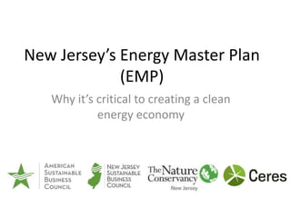 New Jersey’s Energy Master Plan
(EMP)
Why it’s critical to creating a clean
energy economy
 