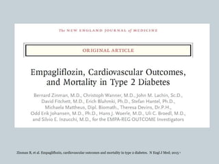 Zinman B, et al. Empagliflozin, cardiovascular outcomes and mortality in type 2 diabetes. N Engl J Med; 2015 5
 