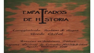 EmpaIpados de historia. Pantano de Vargas- El Chital 