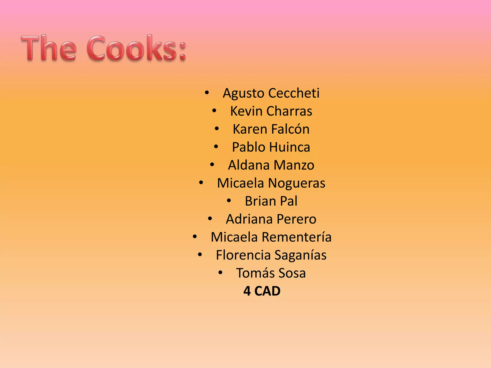 • Agusto Ceccheti
• Kevin Charras
• Karen Falcón
• Pablo Huinca
• Aldana Manzo
• Micaela Nogueras
• Brian Pal
• Adriana Perero
• Micaela Rementería
• Florencia Saganías
• Tomás Sosa
4 CAD