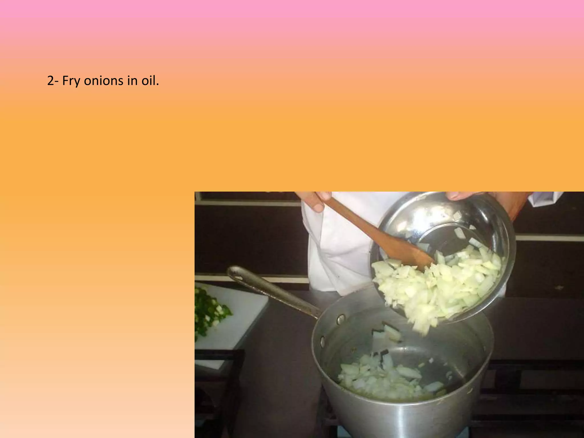2- Fry onions in oil.