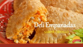 SABOR CRIOLLO
Deli Empanadas
 