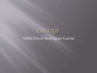 Nikki David Rodríguez García
 