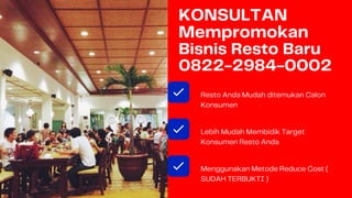 KONSULTAN
Mempromokan
Bisnis Resto Baru
0822-2984-0002
Resto Anda Mudah ditemukan Calon
Konsumen
Lebih Mudah Membidik Target
Konsumen Resto Anda
Menggunakan Metode Reduce Cost (
SUDAH TERBUKTI )
 