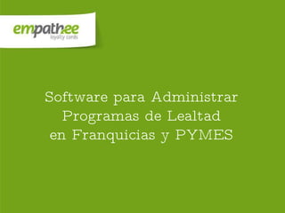 Software para Administrar Programas de Lealtad en Franquicias y PYMES 