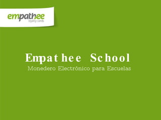 Empathee School Monedero Electrónico para Escuelas 