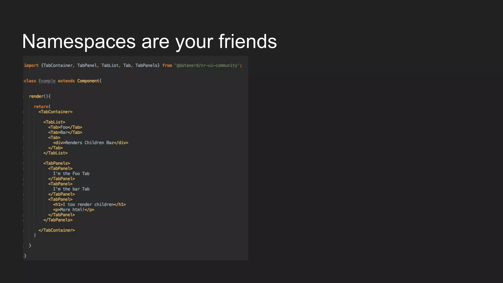 Namespaces are your friends
 