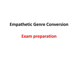 Empathetic Genre Conversion Exam preparation 