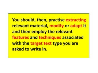 You can think of the features of a text as the basic kit which the writer uses to ensure that his/her text is ‘fit for purpose’ and shaped with a particular audience in mind
