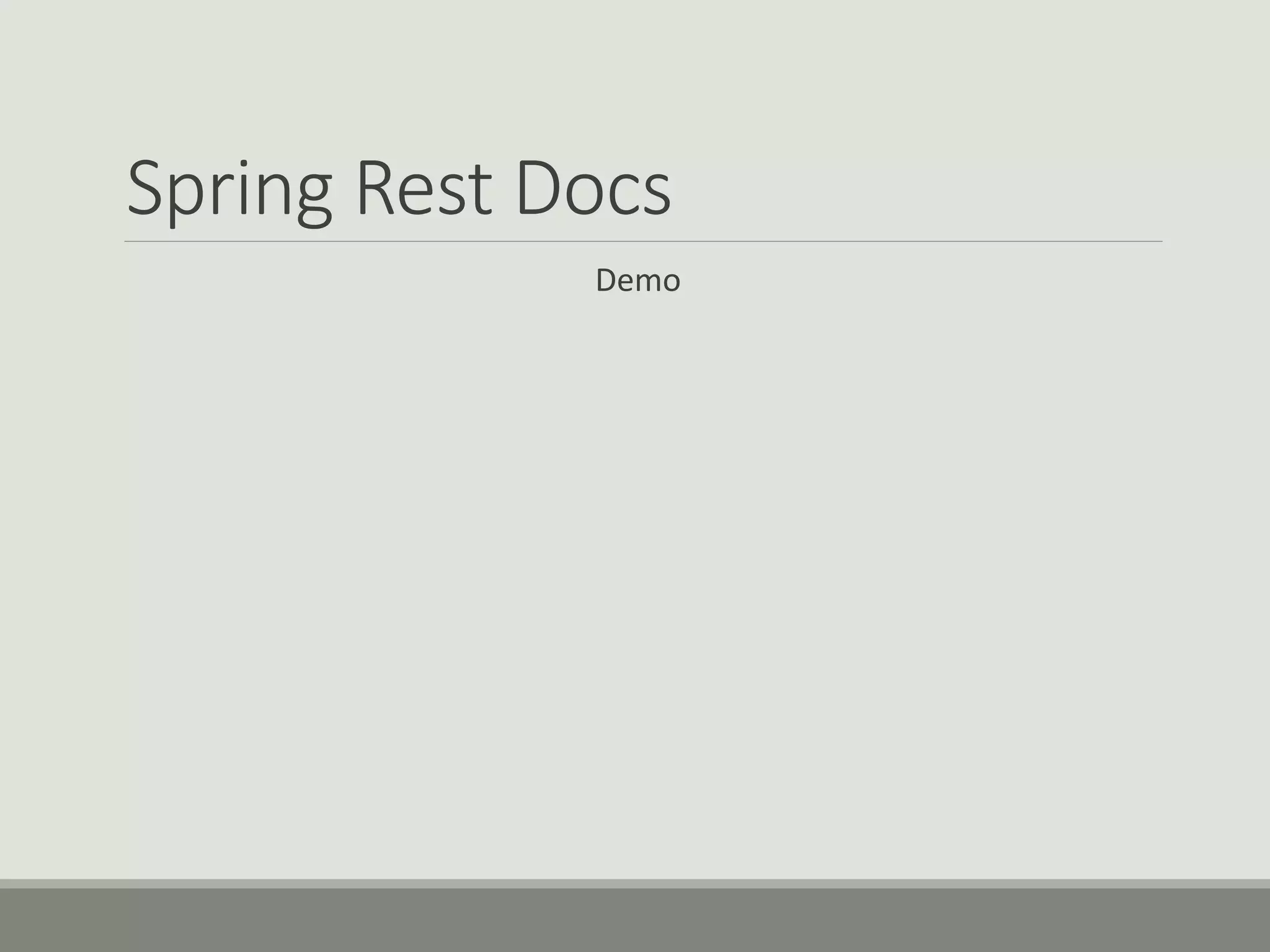 Spring Rest Docs
Demo
 